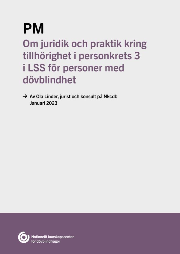 Stående framsida på ett PM med titeln "Om juridik och praktik kring tillhörighet i personkrets 3 i LSS för personer med dövblindhet". Foto.